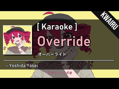 [Karaoke] Override  - Yoshida Yasei
