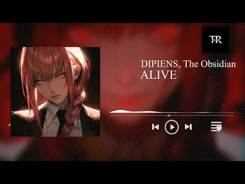 DIPIENS, The Obsidian - ALIVE [Music]