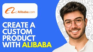 How to Create a Custom Product with Alibaba (2026) – Step-by-Step Guide