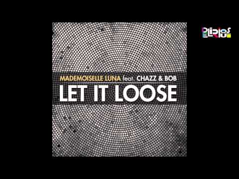Mademoiselle Luna feat. Chazz & Bob - Let It Loose (Radio Edit)