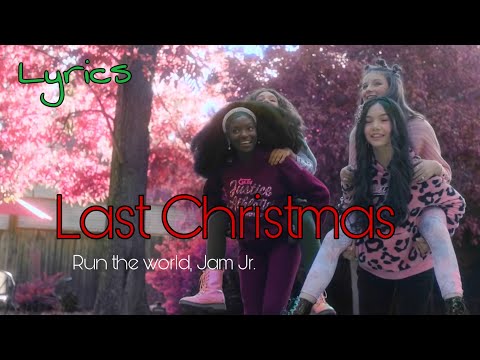 Last Christmas - Run The World, Jam Jr. - LYRICS - (Hayley Leblanc, Corinne joy, Jessalyn and Kheris