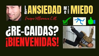 ANSIEDAD: ¿RE-CAIDAS?, ¡BIENVENIDAS!