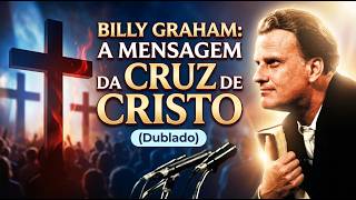 Billy Graham : A Mensagem da Cruz ( Dublado )