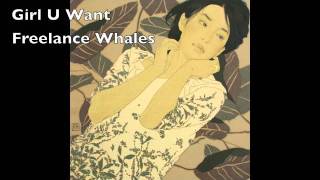 Girl U Want, Freelance Whales (Lyrics)