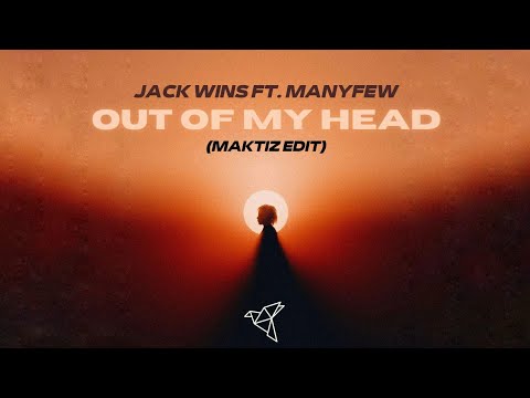 Jack Wins x ManyFew - Out Of My Head ( MAKTIZ EDIT)