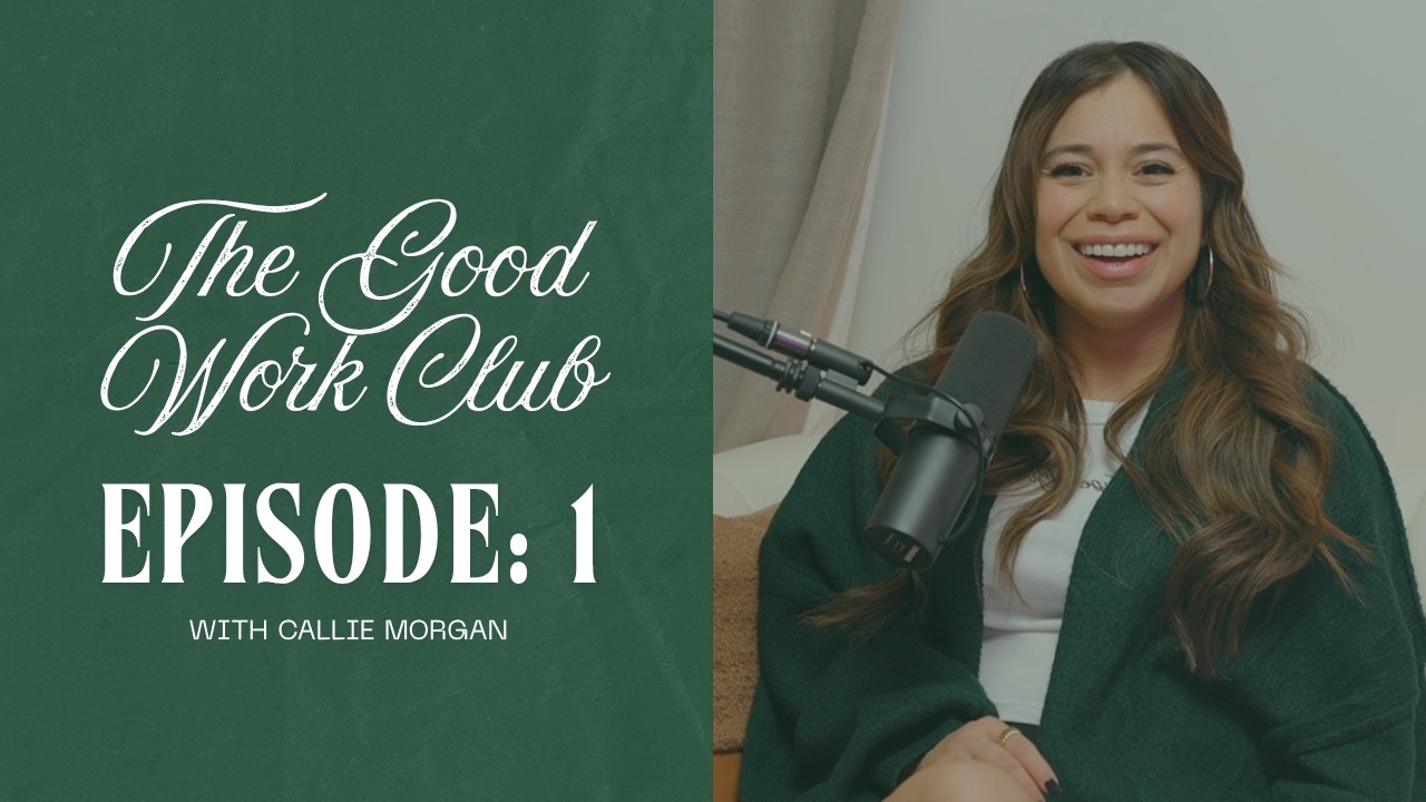 The Good Work Club Episode 1: Intro & Welcome