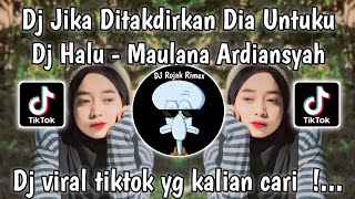 Download lagu DJ JIKA DITAKDIRKAN DIA UNTUKKU | DJ HALU - MAULANA ARDIANSYAH VIRAL TIKTOK TERBARU 2024 mp3