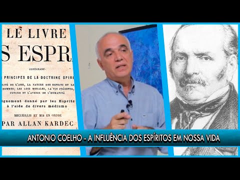 A INFLUÊNCIA DOS ESPÍRITOS EM NOSSA VIDA - Antonio Coelho | P11T1