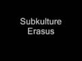 Subkulture - Erasus 
