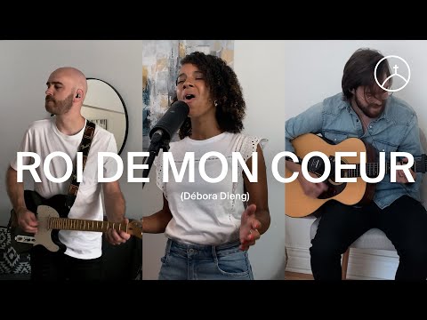 Roi de mon coeur (King of my heart - Sarah & John Mark McMillan)- la Chapelle Musique & Débora Dieng