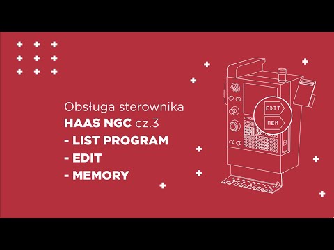 Obsługa sterownika HAAS NGC cz.3 LIST PROGRAM, EDIT i MEMORY / HAAS NGC Control pt.3