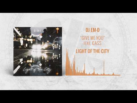 DJ EM-D - Give me You feat. CASS