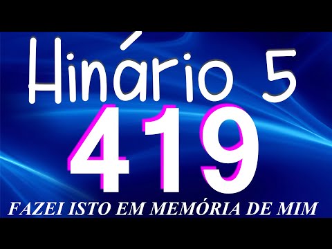 HINO 419 CCB - Fazei Isto em Memória de Mim - HINÁRIO 5 COM LETRAS