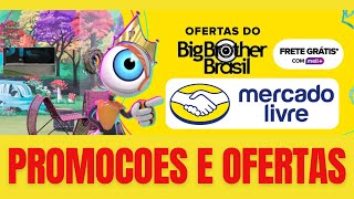 [BBB MERCADO LIVRE] OFERTAS DO BIG BROTHER BRASIL MERCADO LIVRE - OFERTAS E CUPONS NO BBB