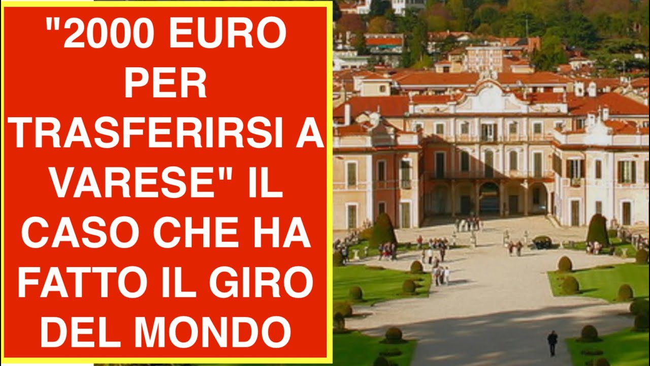 "2000 EURO PER TRASFERIRSI A VARESE" IL CASO CHE HA FATTO IL GIRO DEL MONDO