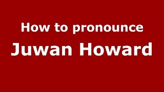 How to pronounce Juwan Howard