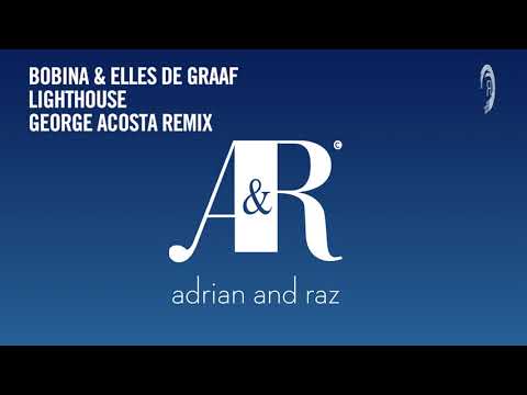 Bobina & Elles de Graaf - Lighthouse (George Acosta Remix) [Adrian & Raz]