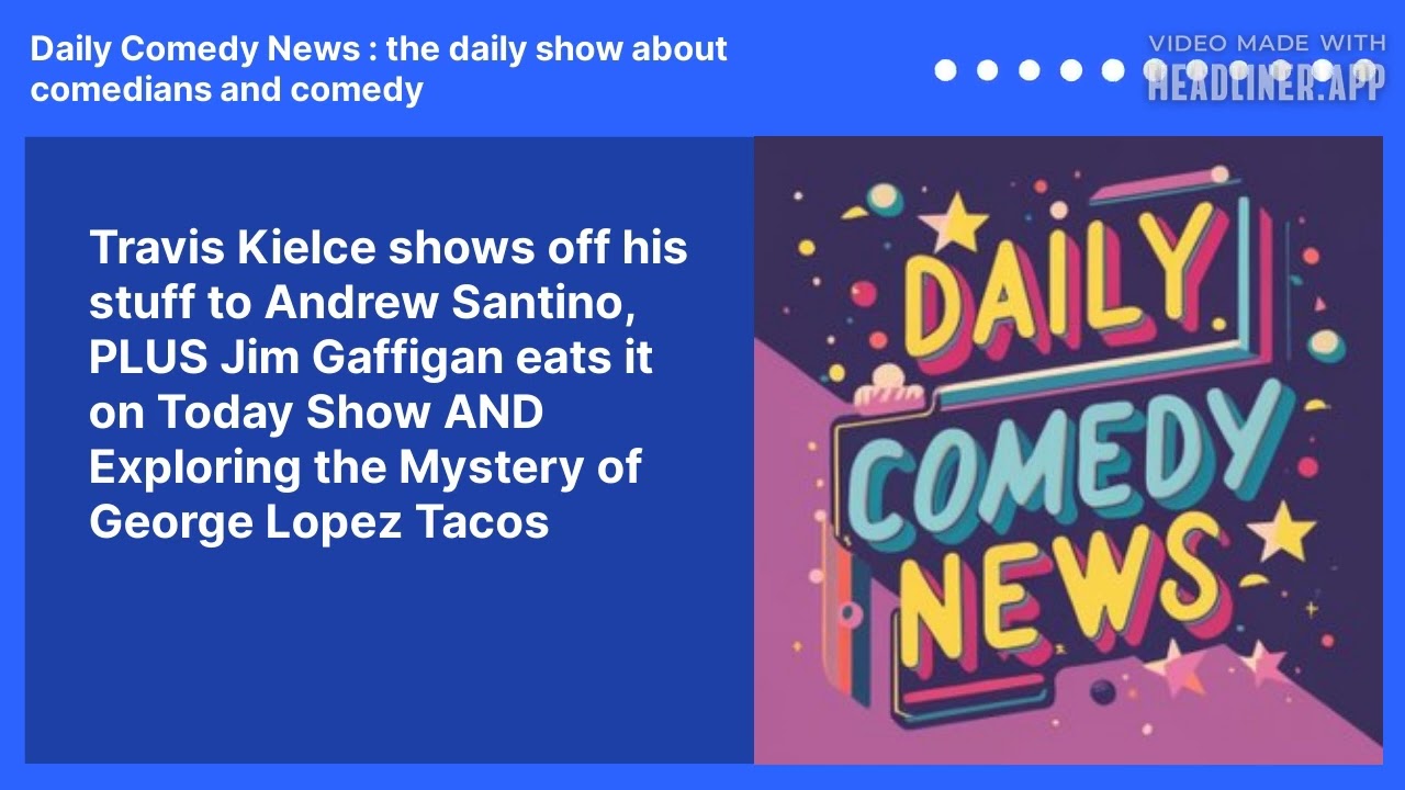 Travis Kielce shows off his stuff to Andrew Santino, PLUS Jim Gaffigan eats it on Today Show AND Exploring the Mystery of George Lopez Tacos