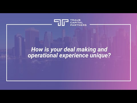 How is your deal making and operational experience unique? - Michael Stanley -Traub Capital Partners