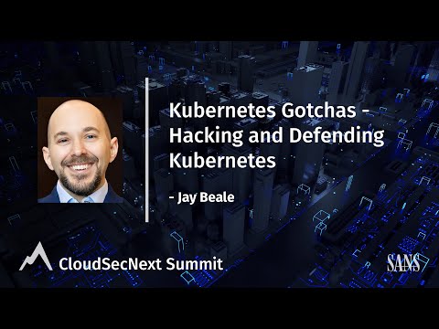 Kubernetes Gotchas - Hacking and Defending Kubernetes