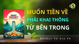 Muốn Tiền Về Đều  - Phải Khai Thông Dòng Tiền Từ Bên Trong | Bài Học Vô Giá TV