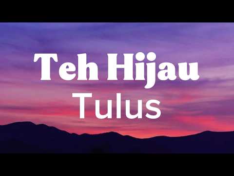 Tulus - Teh Hijau ( lyric )
