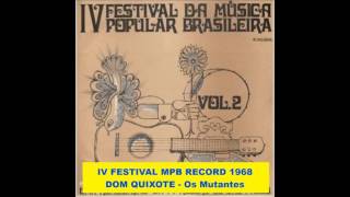 DOM QUIXOTE  -  Os Mutantes  -  IV Festival MPB TV RECORD 1968