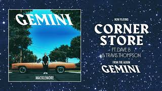 MACKLEMORE FEAT DAVE B &amp; TRAVIS THOMPSON - CORNER STORE