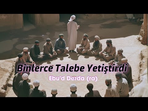 Sahabe Hayatları '' Ebu'd Derda (ra) ''