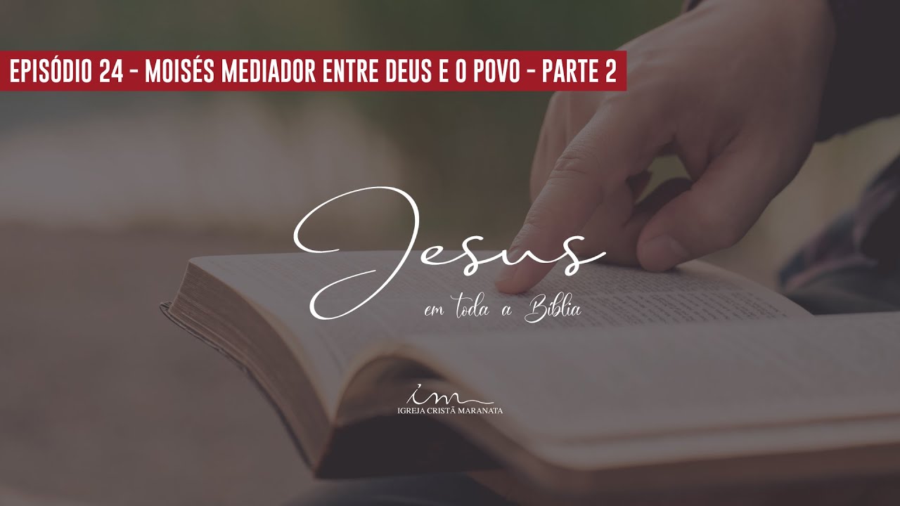 Jesus em Toda a Bíblia — Moisés, mediador (Parte 2)