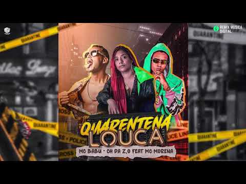 MC CH DA ZO, MC BABU FEAT. MC MORENA - QUARENTENA LOUCA - REMIX BREGA FUNK