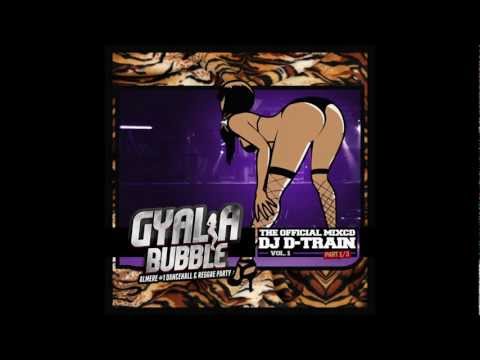 Gyal A Bubble Vol.1 Part 1/3 :: Mixed By DJ D-train
