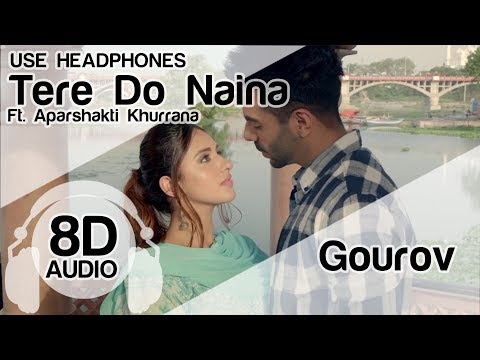 Tere Do Naina (8D Audio Song) 🎧 - Gourov- Roshin Ft. Ankit Tiwari | Aparshakti Khurrana