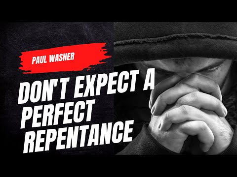 Don't Expect a Perfect Repentance By Paul Washer