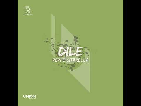 Peppe Citarella _ Dile (Original Mix)