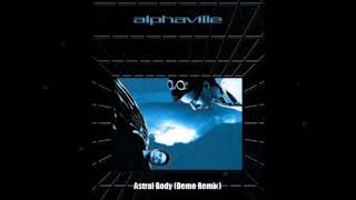 Alphaville - Astral Body (Demo Remix)