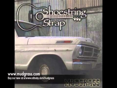 Shoestring Strap - Mudgrass - Road Song