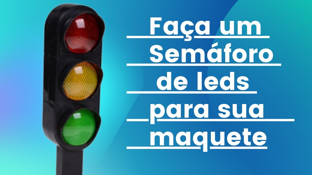 Monte um semáforo de leds para sua maquete