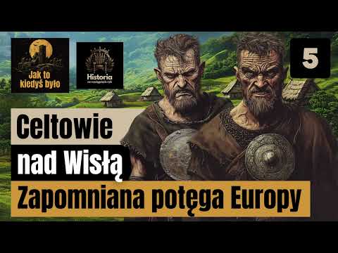 Celtowie nad Wisłą - Zapomniana potęga Europy