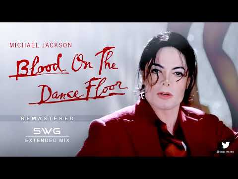BLOOD ON THE DANCE FLOOR (SWG Remastered Extended Mix) - MICHAEL JACKSON (HIStory In The Mix)