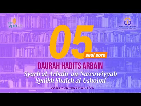Daurah Hadits Arbain - Syarh Syaikh Shaleh al-Ushaimi | 05 [Sesi Sore]