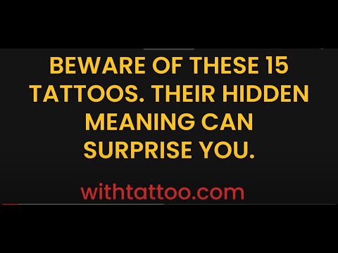 Beware of these 15 tattoos  Their hidden meaning can surprise you
