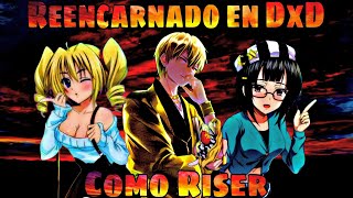Reencarnado en High School DxD como Riser Phoenix | Parte 1