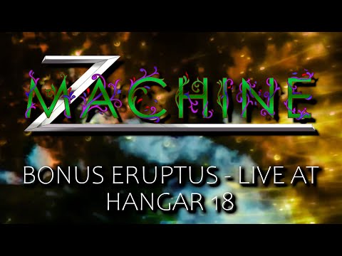 Bonus Eruptus - Z Machine - Live at Hangar 18