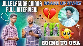 Jillelaguda chinna Full interview #brake #up #love