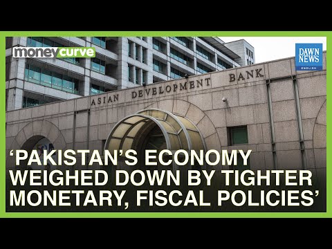 Pakistan’s FY23 Growth Weighed Down By Tighter Monetary, Fiscal Policies: ADB | MoneyCurve