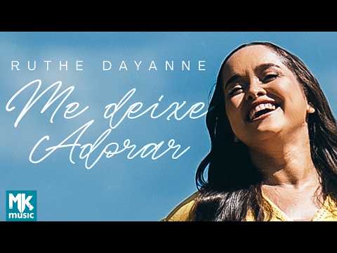 Ruthe Dayanne - Me Deixe Adorar (Clipe Oficial MK Music)
