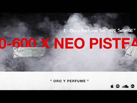 2 - 0-600 x NEO PISTÉA | ORO Y PERFUME (Feat. MIKE SOUTHSIDE)