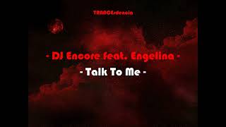 DJ ENCORE feat. ENGELINA - TALK TO ME