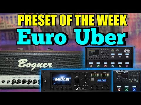 Axe-Fx III/FM9/FM3 Preset Of The Week - EURO UBER!